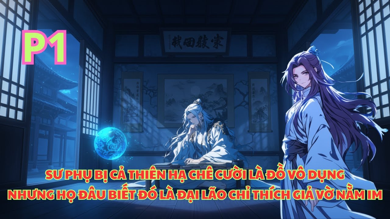 CỨ TƯỞNG VỚ PHẢI SƯ PHỤ PHẾ VẬT, NÀO NGỜ LÀ ĐẠI LÃO ẨN MÌNH CHỈ THÍCH NẰM IM HƯỞNG THỤ thumbnail