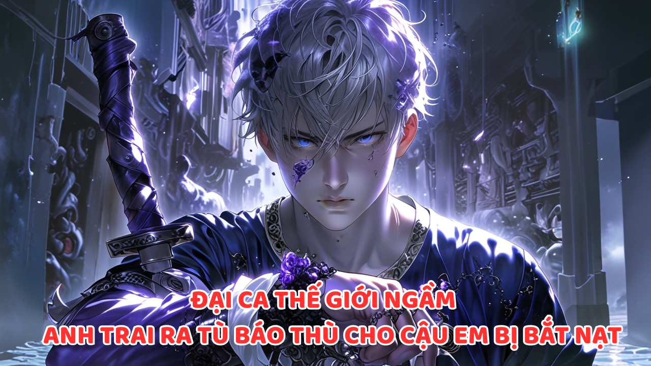 ĐẠI CA THẾ THỚI NGẦM| ANH TRAI RA TÙ BÁO THÙ CHO CẦU EM TRAI BỊ BẮT NẠT thumbnail