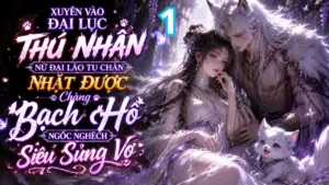 Xuyên Vào Đại Lục Thú Nhân, Nữ Đại Lão Tu Chân Nhặt Được Chàng Bạch Hồ Ngốc Nghếch Siêu Sủng Vợ cover