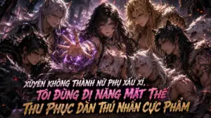 Xuyên Không Thành Nữ Phụ Xấu Xí, Tôi Dùng Dị Năng Mạt Thế Thu Phục Dàn Thú Nhân Cực Phẩm thumbnail