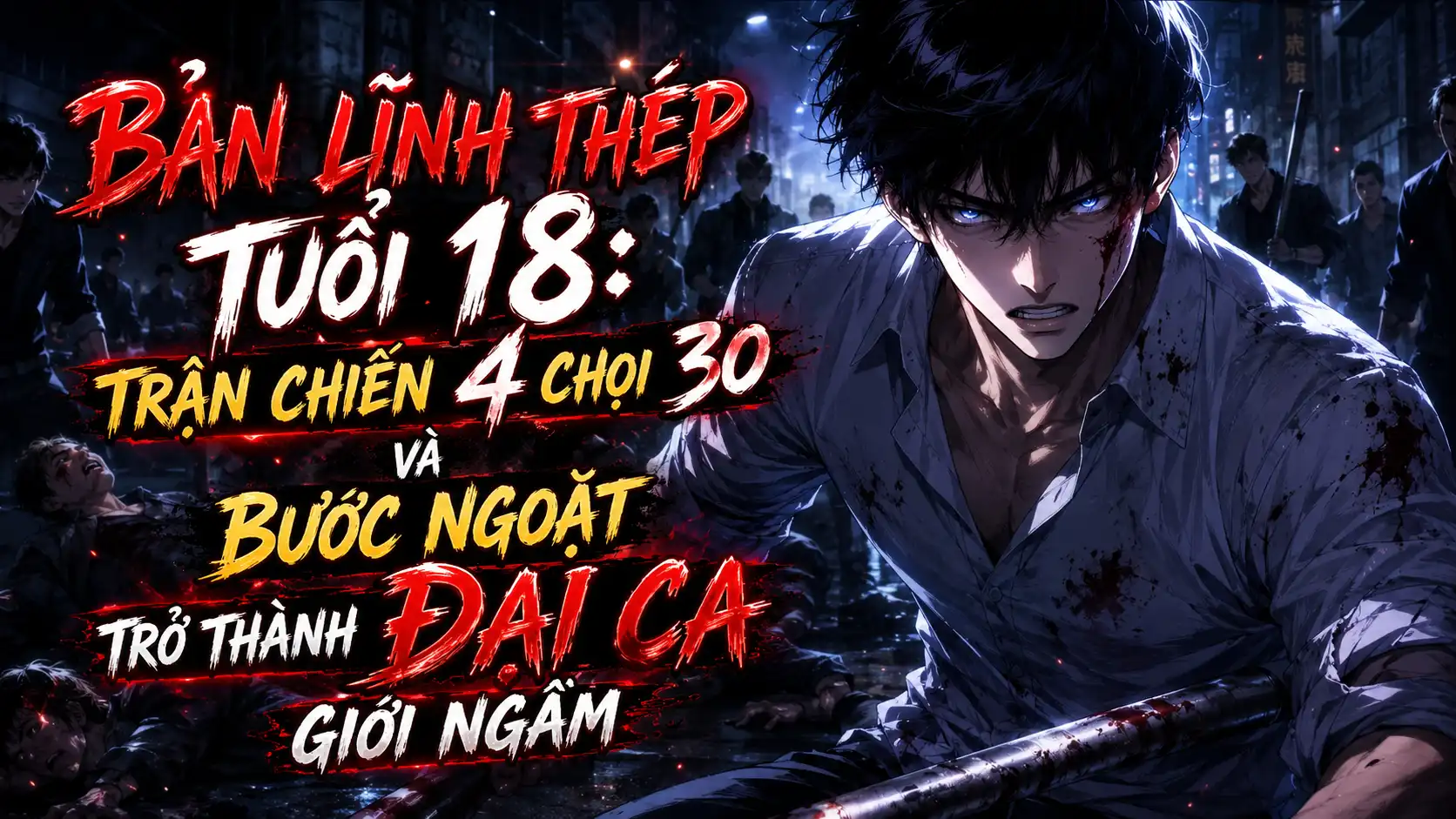 Bản Lĩnh Thép Tuổi 18: Trận Chiến 4 Chọi 30 Và Bước Ngoặt Trở Thành Đại Ca Giới Ngầm thumbnail