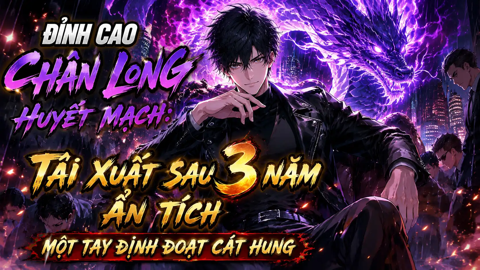Đỉnh Cao Chân Long Huyết Mạch Tái Xuất: Sau 3 Năm Ẩn Tích Một Tay Định Đoạt Cát Hung thumbnail