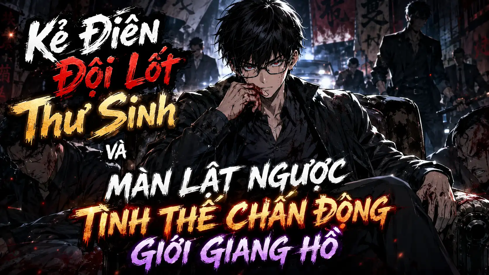 Kẻ Điên Đội Lốt Thư Sinh Và Màn Lật Ngược Tình Thế Chấn Động Giới Giang Hồ thumbnail