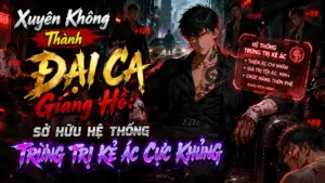 Xuyên Không Thành Đại Ca Giang Hồ: Sở Hữu Hệ Thống Trừng Trị Kẻ Ác Cực cover