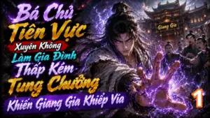 Bá Chủ Tiên Vực Xuyên Không Làm Gia Đinh Thấp Kém, Tung Chưởng Khiến Giang Gia Khiếp Vía cover