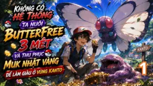 Không Có Hệ Thống, Ta Nuôi Butterfree 3 Mét Và Thu Phục Muk Nhặt Vàng Để Làm Giàu Ở Vùng Kanto thumbnail